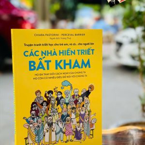 (Truyện Tranh Triết Học Cho Trẻ Em, Và Cả… Cho Người Lớn) CÁC NHÀ HIỀN TRIẾT BẤT KHAM – Chiara Pastorini, Perceval Barrier – Hoàng Thủy dịch – NXB Kim Đồng