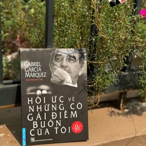 (Nobel Văn học 1982) HỒI ỨC VỀ NHỮNG CÔ GÁI ĐIẾM BUỒN CỦA TÔI – Gabriel Garcia Marquez – First News – NXB Tổng hợp HCM