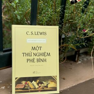 MỘT THỬ NGHIỆM PHÊ BÌNH - C. S. Lewis – Nguyễn Công Nam dịch - Nhã Nam
