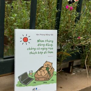 NĂM THÁNG ĐẰNG ĐẴNG, CHẲNG CÓ NGÀY NÀO THÍCH HỢP ĐI LÀM – Văn Phòng Động Vật – Nhã Nam - NXB Dân Trí