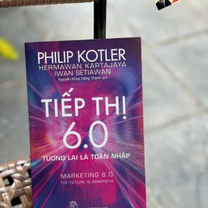 TIẾP THỊ 6.0 - TƯƠNG LAI LÀ TOÀN NHẬP – Philip Kotler, Hermawan Kartajaya, Iwan Setiawan – Nguyễn Khoa Hồng Thành dịch – NXB Trẻ