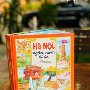 (Bìa cứng - Sách Pop-Up dựng hình 3D) HÀ NỘI NGÀN NĂM KÝ ỨC – Nhiều tác giả – Minh hoạ: Cloud Pillow Studio – NXB Kim Đồng