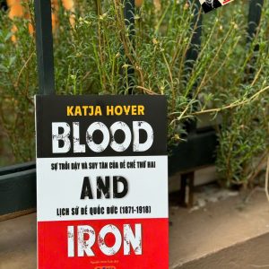 SỰ TRỖI DẬY VÀ SUY TÀN CỦA ĐẾ CHẾ THỨ 2 (LỊCH SỬ ĐẾ QUỐC ĐỨC 1871-1918) - Katja Hoyer - Bách Việt