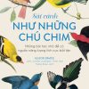 (In màu) SẢI CÁNH NHƯ NHỮNG CHÚ CHIM – Alison Davies – Trang Rose dịch – NXB Kim Đồng
