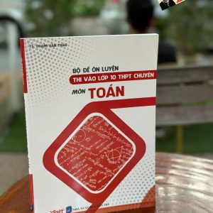 Bộ Đề Ôn Luyện Thi Vào Lớp 10 THPT Chuyên Môn Toán – Vett