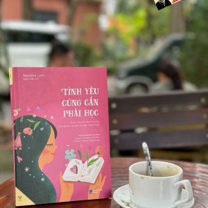 TÌNH YÊU CŨNG CẦN PHẢI HỌC - khám phá tình yêu từ những trải nghiệm sâu sắc và chân thành nhất - Natasha Lunn – Ymate