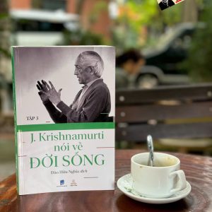 J.KRISHNAMURTI NÓI VỀ ĐỜI SỐNG (TẬP 3) – J.Krishnamurti – Đào Hữu Nghĩa dịch – Thiện Tri Thức – NXB Dân Trí