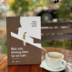 BỨC XÚC KHÔNG LÀM TA VÔ CAN – Đặng Hoàng Giang – Thái Hà – NXB Hội nhà văn