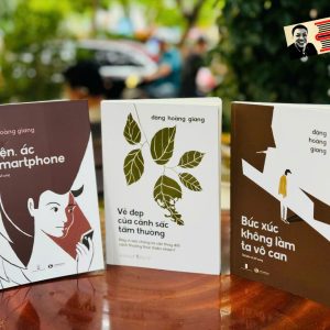 (Combo 3 cuốn Đặng Hoàng Giang) Bức xúc không làm ta vô can, Thiện Ác Và Smartphone, Vẻ đẹp của cảnh sắc tầm thường