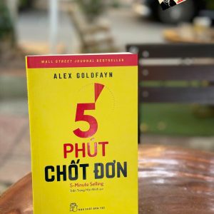 5 PHÚT CHỐT ĐƠN – Alex Goldfayn – Trần Trọng Hải Minh dịch – NXB Trẻ