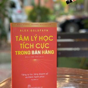 TÂM LÝ HỌC TÍCH CỰC TRONG BÁN HÀNG – Alex Goldfayn – Huy Minh dịch – NXB Trẻ