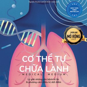 CƠ THỂ TỰ CHỮA LÀNH - LÝ GIẢI NHỮNG CĂN BỆNH BÍ ẨN & PHƯƠNG CÁCH ĐIỀU TRỊ DỨT ĐIỂM - Anthony William - Nguyễn Huyền Linh & Minh Chiêu dịch - Huy Hoàng Bookstore