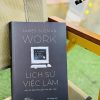 LỊCH SỬ VIỆC LÀM - Cách Sử Dụng Thời Gian Của Nhân Loại - James Suzman - Kim Phụng dịch - Nhã Nam