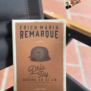 PHÍA TÂY KHÔNG CÓ GÌ LẠ - Erich Maria Remarque – Đông A