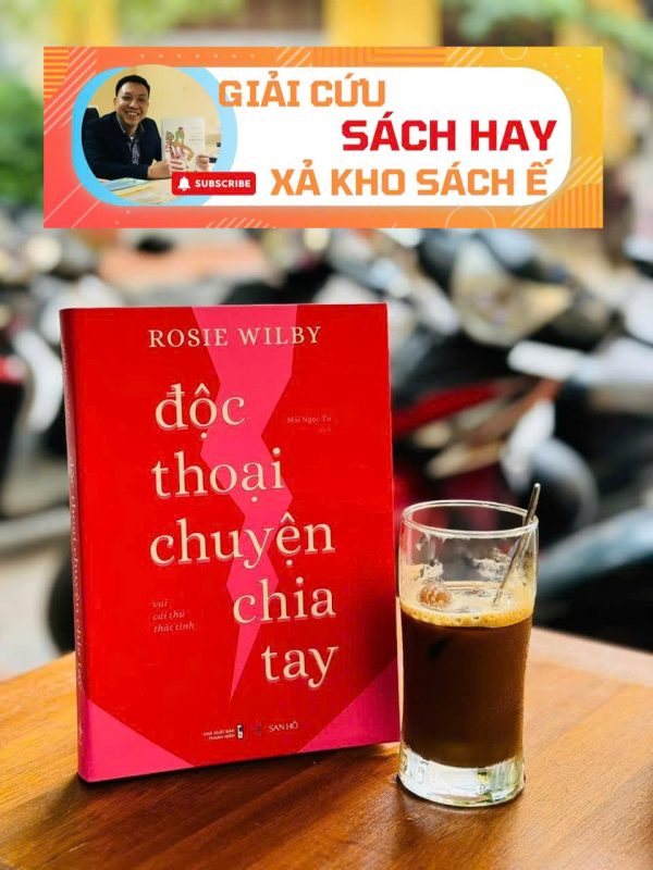 [GIẢI CỨU SÁCH HAY – XẢ KHO CHỐNG Ế] ĐỘC THOẠI CHUYỆN CHIA TAY – VUI CÁI THÚ THẤT TÌNH – Rosie Wilby – Mai Ngọc Tú dịch – San Hô Books – NXB Thanh Niên