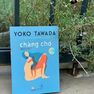 (Sách đoạt giải thưởng Akutagawa) CHÀNG CHÓ – Yoko Tawada – Nguyễn Thị Ái Tiên dịch – NXB Phụ Nữ Việt Nam