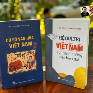(Combo 2 cuốn) HỆ GIÁ TRỊ VIỆT NAM TỪ TRUYỀN THỐNG ĐẾN HIỆN ĐẠI - CƠ SỞ VĂN HÓA VIỆT NAM – Trần Ngọc Thêm