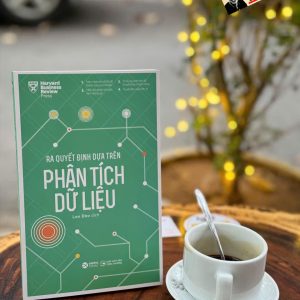 RA QUYẾT ĐỊNH DỰA TRÊN PHÂN TÍCH DỮ LIỆU – HBR - Alphabooks