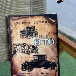 LỊCH SỬ Ô TÔ – Floyd Clymer - Mai Yên Thi dịch - Trường Phương Books - NXB Dân Trí