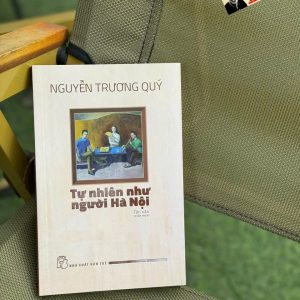 (Tái bản 2024) TỰ NHIÊN NHƯ NGƯỜI HÀ NỘI – Nguyễn Trương Quý - NXB Trẻ