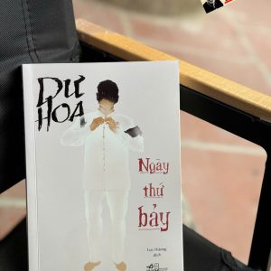 NGÀY THỨ BẢY - Dư Hoa – Lục Hương dịch - Nhã Nam
