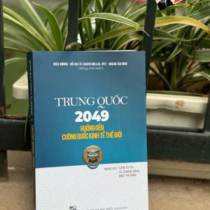 TRUNG QUỐC 2049 - Hướng Đến Cường Quốc Kinh Tế Thế Giới – NXB ĐHQGHN