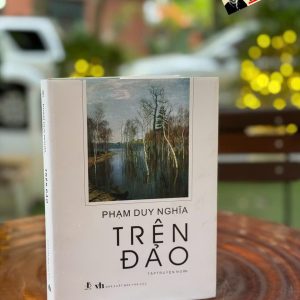 (bìa cứng - chữ ký tác giả, in giới hạn 200 bản) TRÊN ĐẢO - Phạm Duy Nghĩa – Trần Lê Book – Nxb Văn Học