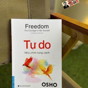 TỰ DO – NHƯ CHIM TUNG CÁNH - Osho – Lâm Đặng Cam Thảo dịch – First News – NXB Dân Trí