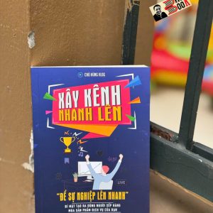 XÂY KÊNH NHANH LÊN “ĐỂ SỰ NGHIỆP LÊN NHANH” – Chú Hùng Vlog - Mochi Books – NXB Lao Động