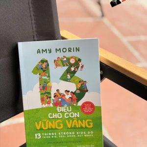13 ĐIỀU CHO CON VỮNG VÀNG – Amy Morin – Trịnh Huy Nam dịch – Saigon Books – NXB Thế Giới