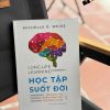 LONG LIFE LEARNING - HỌC TẬP SUỐT ĐỜI - Michelle R. Weise – Phan Quốc Dũng dịch – Thái Hà Books - NXB Công Thương
