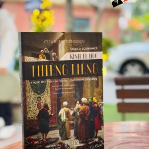 (Tái bản có chỉnh sửa lần thứ nhất) KINH TẾ HỌC THIÊNG LIÊNG - Ý Nghĩa Tinh Thần Của Tiền Bạc, Quà Tặng Và Cộng Đồng - Charles Eisenstein - Lyceum