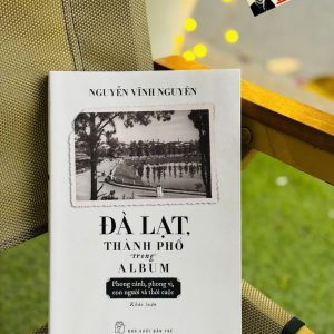 ĐÀ LẠT, THÀNH PHỐ TRONG ALBUM – Nguyễn Vĩnh Nguyên – NXB Trẻ