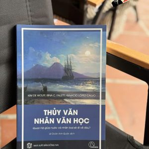 THUỶ VĂN NHÂN VĂN HỌC - Quan Hệ Giữa Nước Và Nhân Loại Sẽ Đi Về Đâu? - Kim De Wolff, Rina C. Faletti, and Ignacio López-Calvo - Lê Doãn Anh Quân dịch - Lyceum