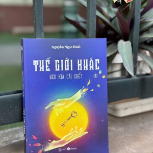 THẾ GIỚI KHÁC 3: Bên kia cái chết - Nguyễn Ngọc Hoài – Thái Hà Books