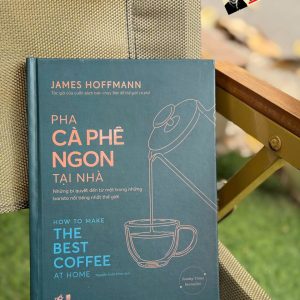 (Bìa cứng, in màu) PHA CÀ PHÊ NGON TẠI NHÀ - James Hoffmann– Nhã Nam