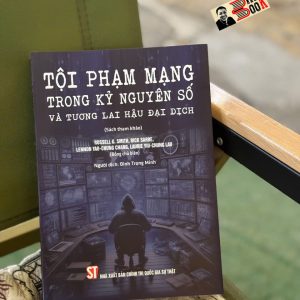 TỘI PHẠM MẠNG TRONG KỶ NGUYÊN SỐ VÀ TƯƠNG LAI HẬU ĐẠI DỊCH – Laurie Yiu-Chung Lau - NXB Chính trị quốc gia sự thật
