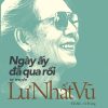 NGÀY ẤY ĐÃ QUA RỒI - Tự Truyện - Lư Nhất Vũ - NXB Trẻ