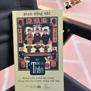 NHỮNG BIỂU TƯỢNG ĐẶC TRƯNG TRONG VĂN HÓA TRUYỀN THỐNG VIỆT NAM: Các Vị Thần - Đinh Hồng Hải - Lyceum