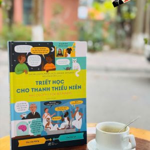 (Bìa cứng) TRIẾT HỌC CHO THANH THIẾU NIÊN – Rachel Firth, Minna Lacey, Jordan Akpojaro – Quỳnh Chi dịch - Nhã Nam – NXB Thế Giới