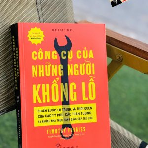 CÔNG CỤ CỦA NHỮNG NGƯỜI KHỔNG LỒ – Timothy Ferriss – Nguyễn Thụy Diễm, Nguyễn Bích Trà, Hoàng Ly dịch – NXB Trẻ