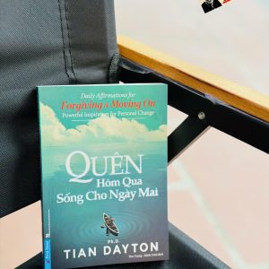 QUÊN HÔM QUA SỐNG CHO NGÀY MAI - Tian Dayton – First News - NXB Dân Trí