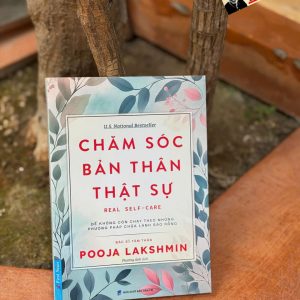 CHĂM SÓC BẢN THÂN THẬT SỰ – Pooja Lakshmin – Phương Ánh dịch - First News – NXB  Dân Trí