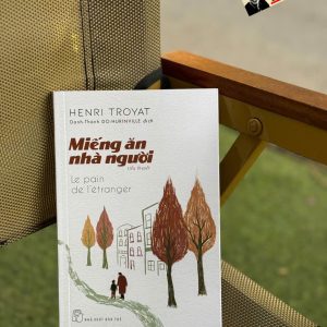 MIẾNG ĂN NHÀ NGƯỜI – Henri Troyat – Danh-Thành DO-HURINVILLE dịch – NXB Trẻ