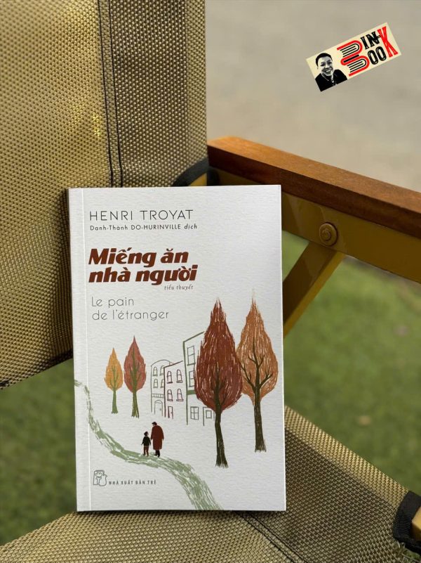 MIẾNG ĂN NHÀ NGƯỜI – Henri Troyat – Danh-Thành DO-HURINVILLE dịch – NXB Trẻ