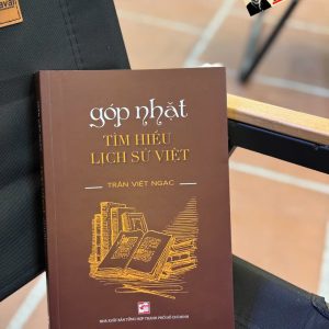 GÓP NHẶT TÌM HIỂU LỊCH SỬ VIỆT - Trần Viết Ngạc – NXB Tổng hợp TP.HCM