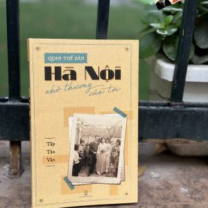 HÀ NỘI NHỚ THƯƠNG CỦA TÔI – Quan Thế Dân – Alphabooks – NXB Hội nhà văn