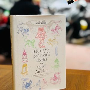 (Bìa cứng) BIỂU TƯỢNG, PHÙ HIỆU VÀ ĐỒ THỜ CỦA NGƯỜI AN NAM – Gustave Dumoutier - Nhã Nam