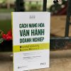 CÁCH MẠNG HÓA VẬN HÀNH DOANH NGHIỆP - Tony Saldanha and Filippo Passerini – PACE Books