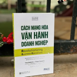 CÁCH MẠNG HÓA VẬN HÀNH DOANH NGHIỆP - Tony Saldanha and Filippo Passerini – PACE Books